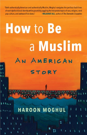 How to be a Muslim An American Story