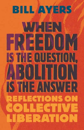 When Freedom Is the Question Abolition Is the Answer