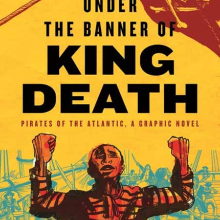 Under the Banner of King Death: Pirates of the Atlantic, a Graphic Novel