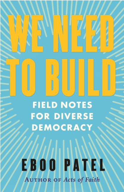 We Need To Build: Field Notes for Diverse Democracy