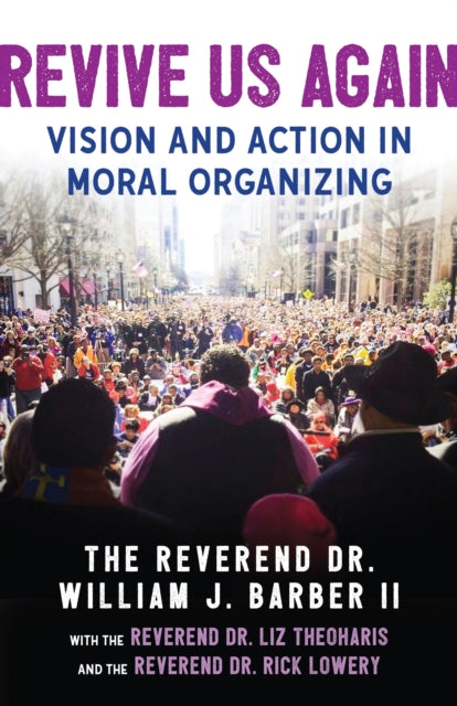 Revive Us Again: Vision and Action in Moral Organizing