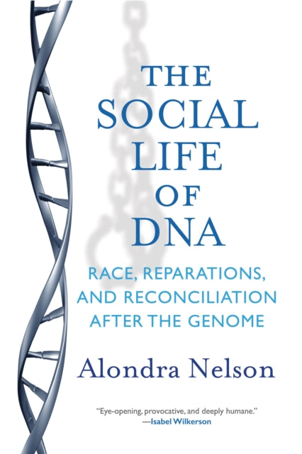 The Social Life of DNA: Race, Reparations, and Reconciliation After the Genome