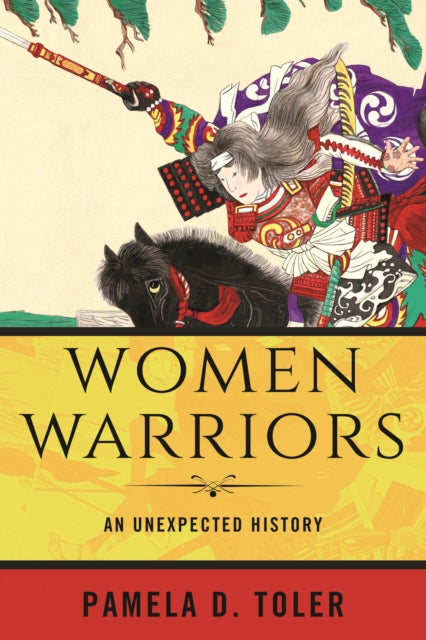 Women Warriors: An Unexpected History