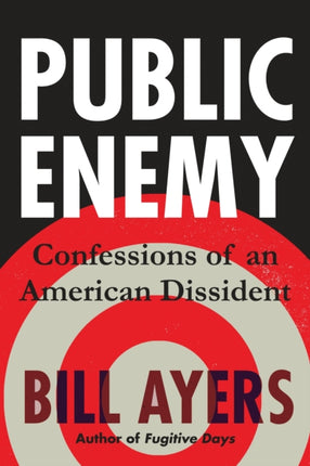 Public Enemy Confessions of an American Dissident