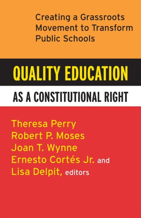 Quality Education as a Constitutional Right Creating a Grassroots Movement to Transform Public Schools