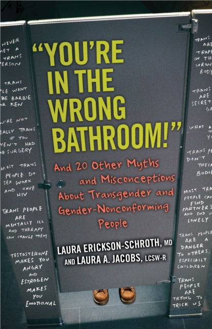 "You're in the Wrong Bathroom!": And 20 Other Myths and Misconceptions About Transgender and Gender-Nonconforming People