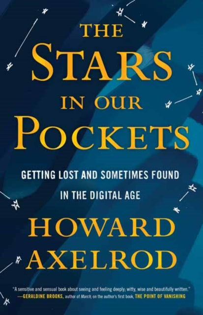 The Stars in Our Pockets: Getting Lost and Sometimes Found in the Digital Age