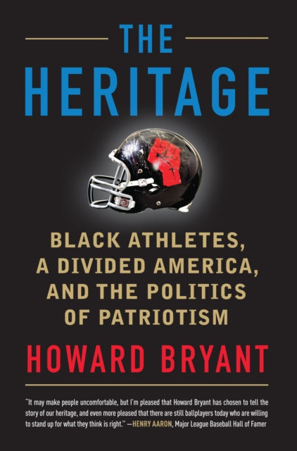 The Heritage: Black Athletes, a Divided America, and the Politics of Patriotism