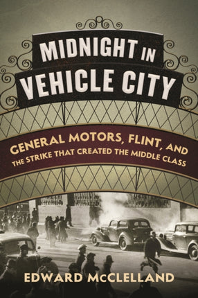 Midnight in Vehicle City General Motors Flint and