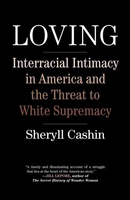 Loving Interracial Intimacy in America and the