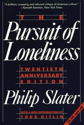 The Pursuit of Loneliness American Culture at the Breaking Point Americas Discontent and the Search for a New Democratic Ideal