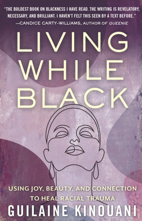 Living While Black: Using Joy, Beauty, and Connection to Heal Racial Trauma