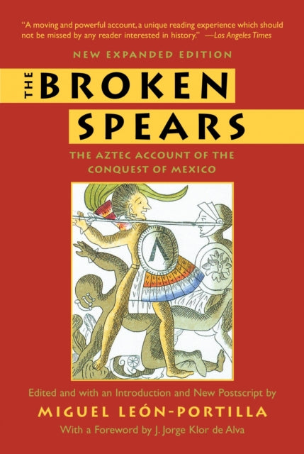 The Broken Spears The Aztec Account of the Conquest of Mexico