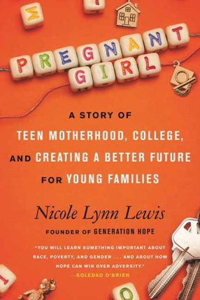 Pregnant Girl: A Story of Teen Motherhood, College, and Creating a Better Future for Young Families