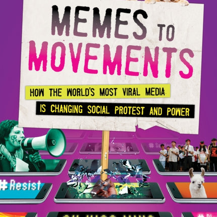 Memes to Movements: How the World's Most Viral Media Is Changing Social Protest and Power