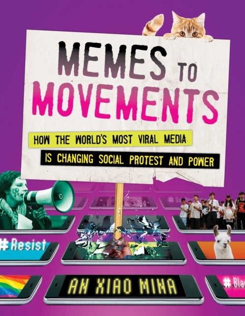 Memes to Movements: How the World's Most Viral Media Is Changing Social Protest and Power