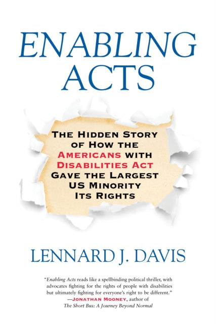 Enabling Acts: The Hidden Story of How the Americans with Disabilities Act Gave the Largest US Minority Its Rights