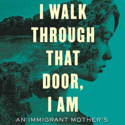 When I Walk Through That Door I Am An Immigrant