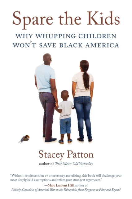 Spare the Kids: Why Whupping Children Won't Save Black America