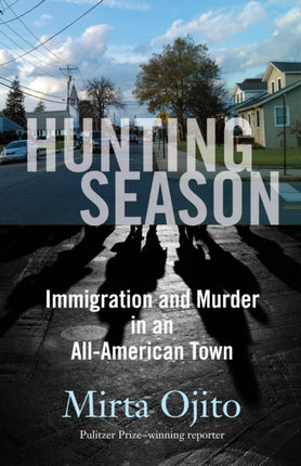 Hunting Season: Immigration and Murder in an All-American Town