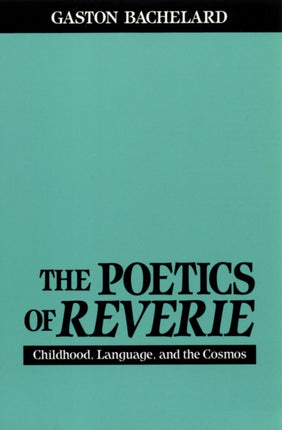 The Poetics of Reverie Childhood Language and the Cosmos