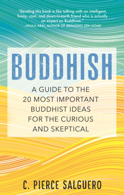 Buddhish: A Guide to the 20 Most Important Buddhist Ideas for the Curious and Skeptical