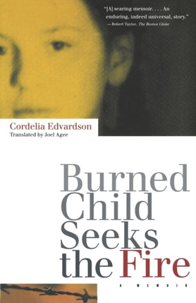 Burned Child Seeks the Fire A Memoir
