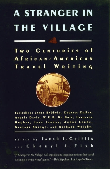 A Stranger in the Village Two Centuries of AfricanAmerican Travel Writing