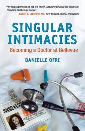 Singular Intimacies: Becoming a Doctor at Bellevue