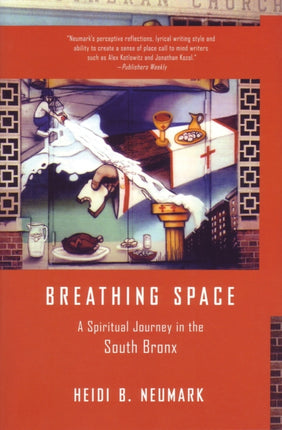 Breathing Space A Spiritual Journey in the South Bronx