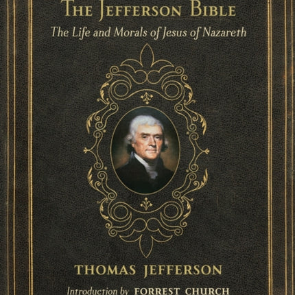 The Jefferson Bible: The Life and Morals of Jesus of Nazareth