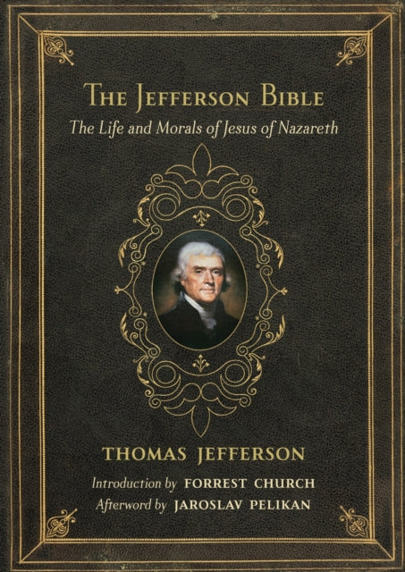 The Jefferson Bible: The Life and Morals of Jesus of Nazareth