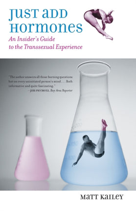 Just Add Hormones An Insiders Guide to the Transsexual Experience