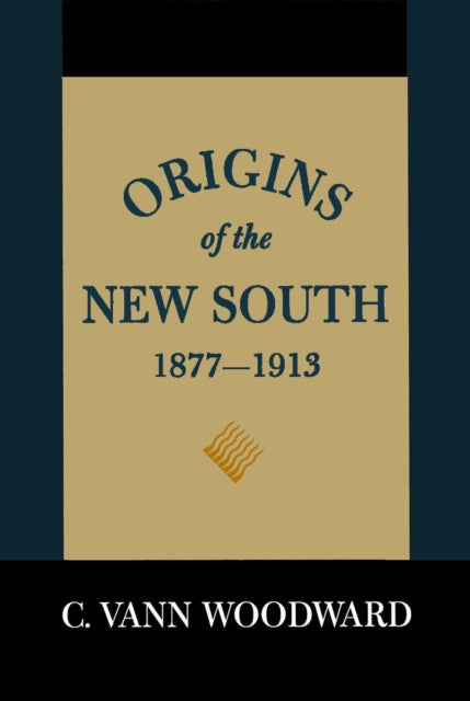 Origins of the New South 18771913 A History of the South