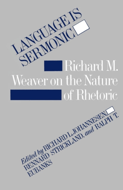 Language is Sermonic: Richard M. Weaver on the Nature of Rhetoric