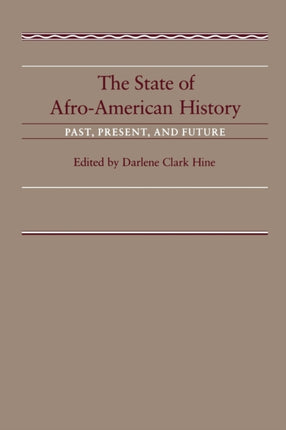 The State of AfroAmerican History Past Present Future
