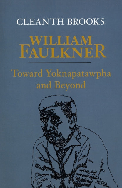 William Faulkner Toward Yoknapatawpha and Beyond