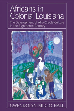 Africans In Colonial Louisiana The Development of