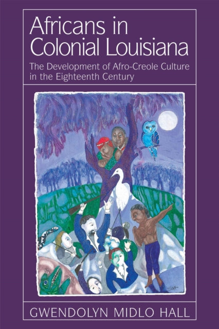 Africans In Colonial Louisiana The Development of