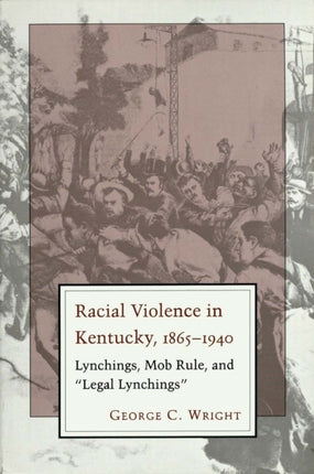 Racial Violence In Kentucky Lynchings Mob Rule