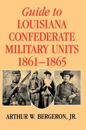Guide to Louisiana Confederate Military Units 18611865 Southern Literary Studies