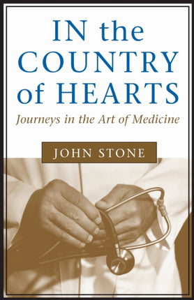In the Country of Hearts Journeys in the Art of Medicine