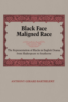 Black Face Maligned Race The Representation of Blacks in English Drama from Shakespeare to Southerne