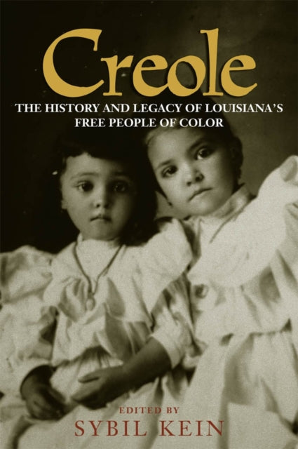 Creole The History and Legacy of Louisianas Free People of Color