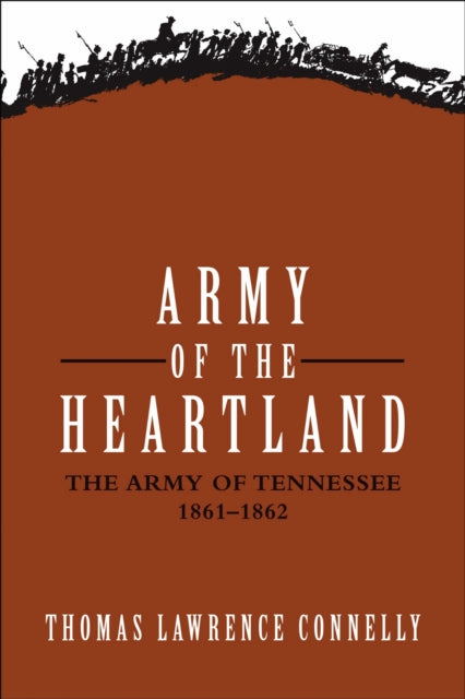 Army of the Heartland The Army of Tennessee 18611862