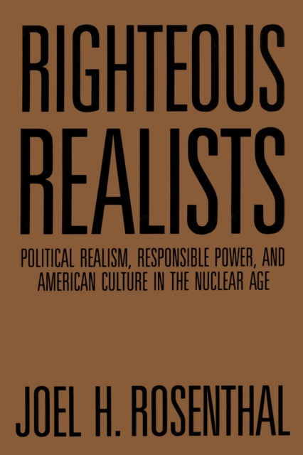 Righteous Realists Political Realism Responsible