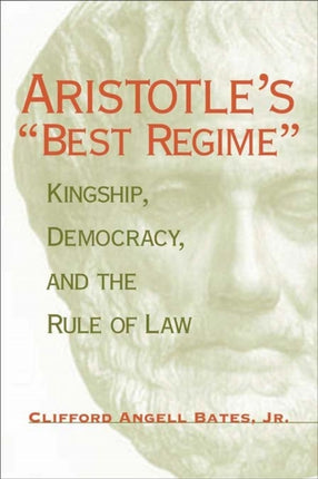 Aristotles Best Regime Kingship Democracy and the