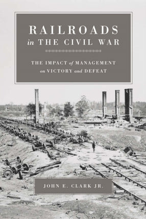 Railroads in the Civil War The Impact of