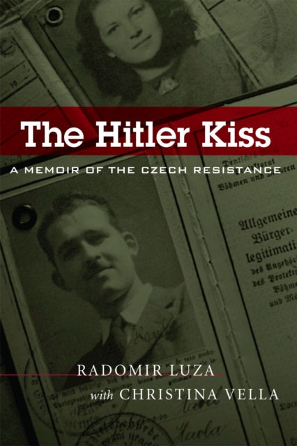 The Hitler Kiss A Memoir of Czech Resistance