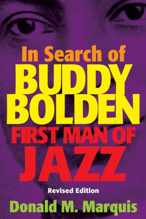 In Search of Buddy Bolden First Man of Jazz